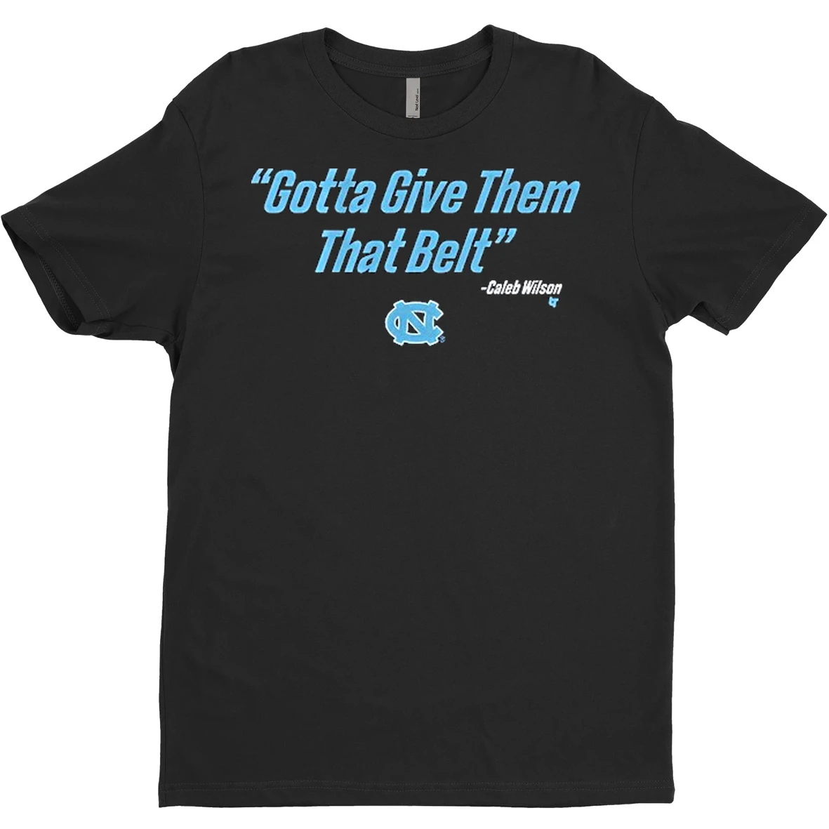 Original Unc Basketball Caleb Wilson Gotta Give Them That Belt T Shirt Sweater